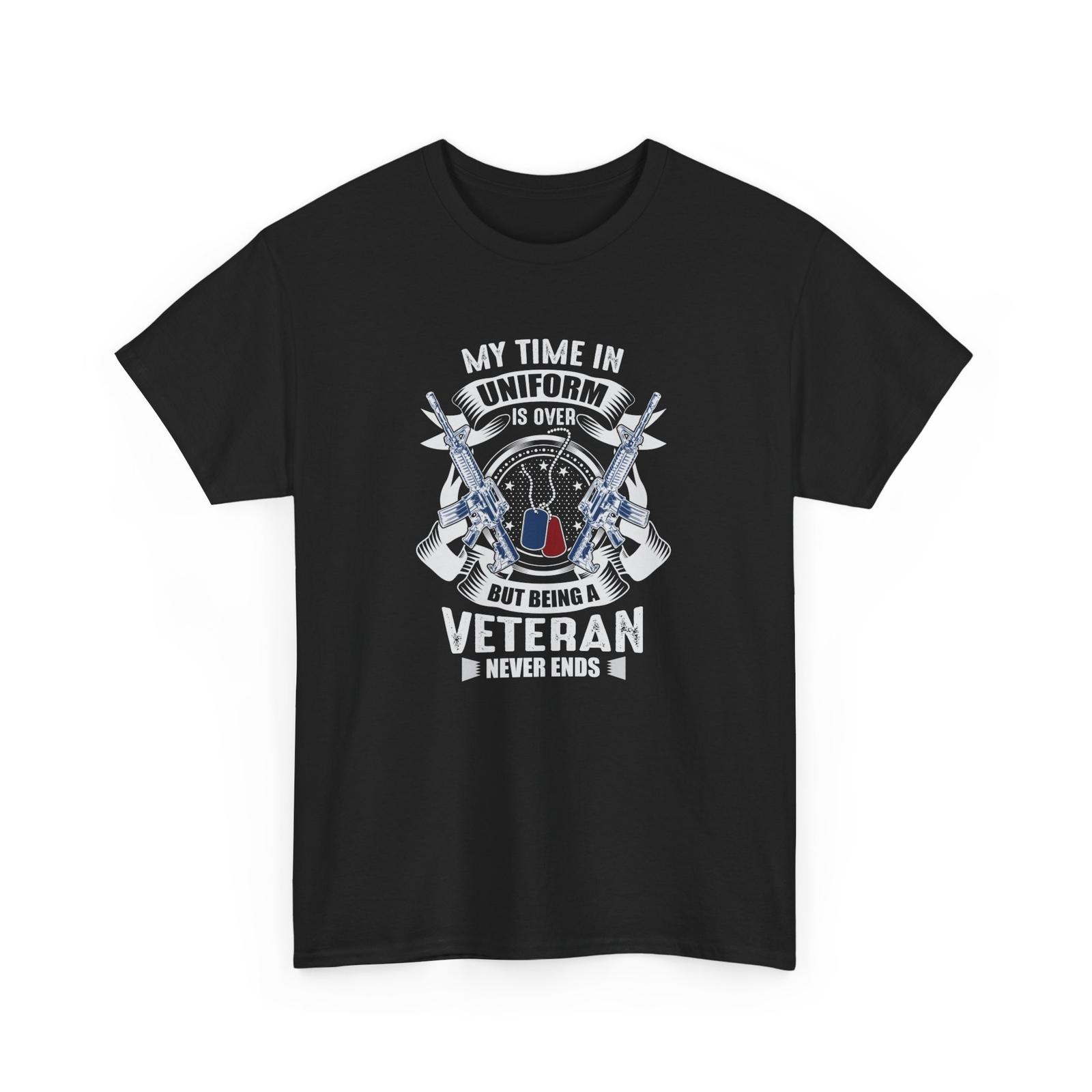 veteran Shirt | My time in uniform is over but being a veteran never ends Unisex T-Shirt S