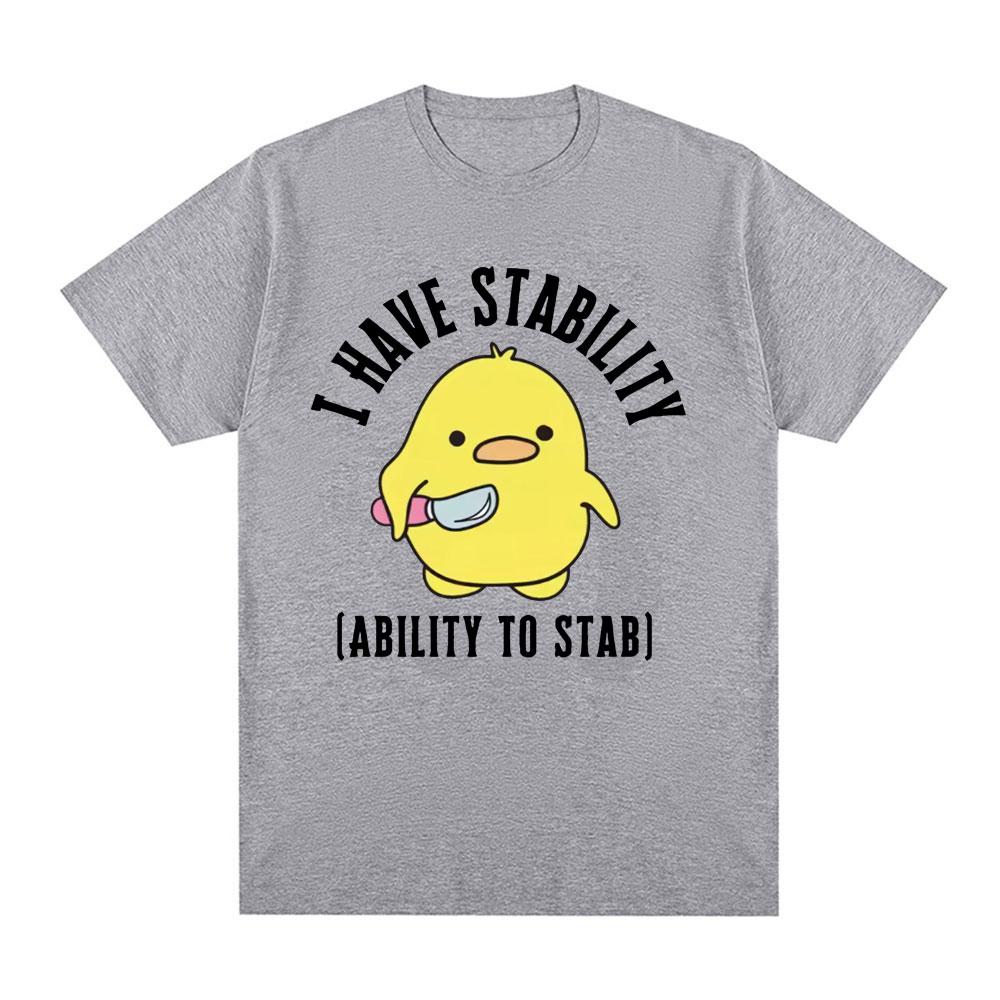 I Have Stability Ability To Stab T-Shirt Men Women Fashion Duck Meme Graphic T-shirts Cotton Casual Tee Shirt Unisex Streetwear