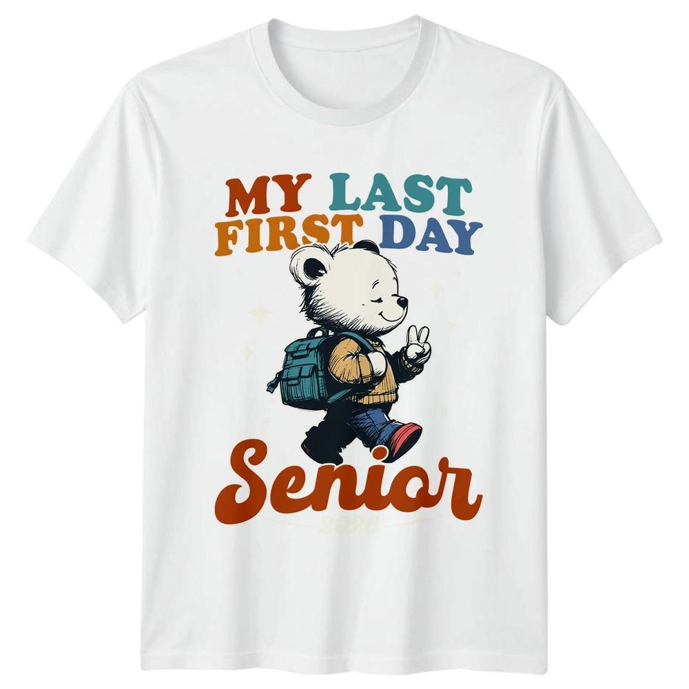 My Last First Day Senior 2026 TShirt Senior Year To School Gift For Him And Her S