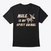 Mule Is My Spirit Animal T-Shirt Made In the USA Size S To 5XL