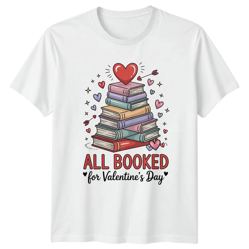 All Booked For Valentines Day TShirt Book Lovers Reading Valentines Day S