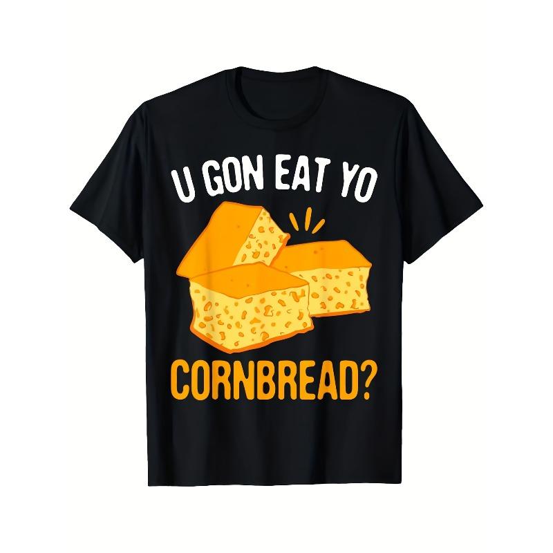 Funny U GON EAT YO CORNBREAD Men S T-Shirt | Mexican Pun Cornbread & Butter Graphic Tee, Retro Humorous Food-Themed Shirt for Parties & Casual Wear 2XL чёрный