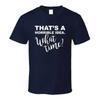 Thats A Horrible Idea What Time Funny Trouble Maker T Shirt