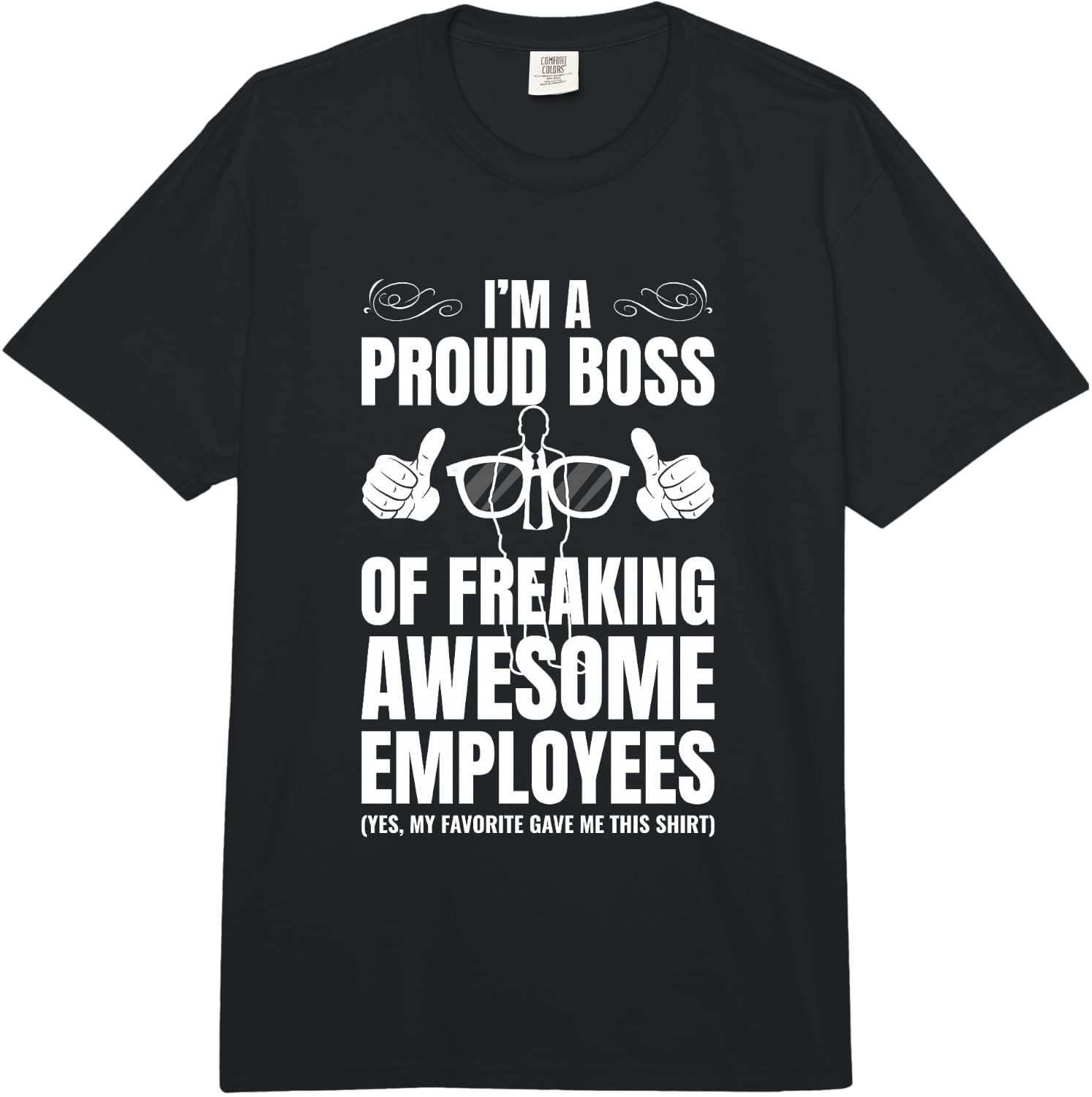 I m A Proud Boss of Freaking Awesome Employees Gift Comfort Colors Adult Heavyweight Unisex T-Shirt XXXXL