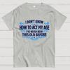 Ive Never Been This Old Before Cotton Casual Cool Loose T-Shirt