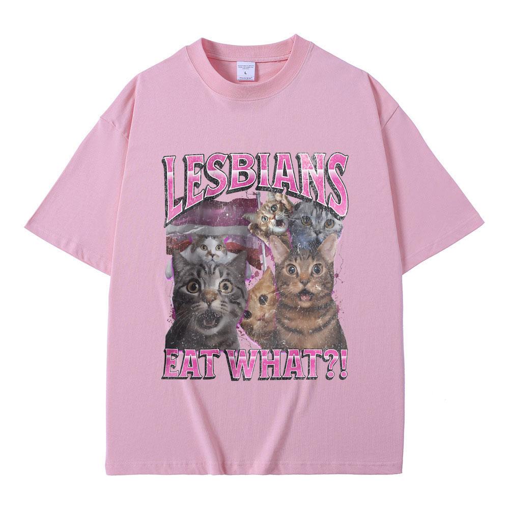 Lesbians Eat What Graphic Tshirt Unisex Casual High Quality Pure Cotton T-shirt Men Women Fashion Oversized Streetwear T Shirts