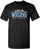 I May Be Wrong But I Doubt It Graphic T-shirt