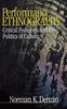 The Performance Ethnography : Critical Pedagogy and the Politics of Culture Book