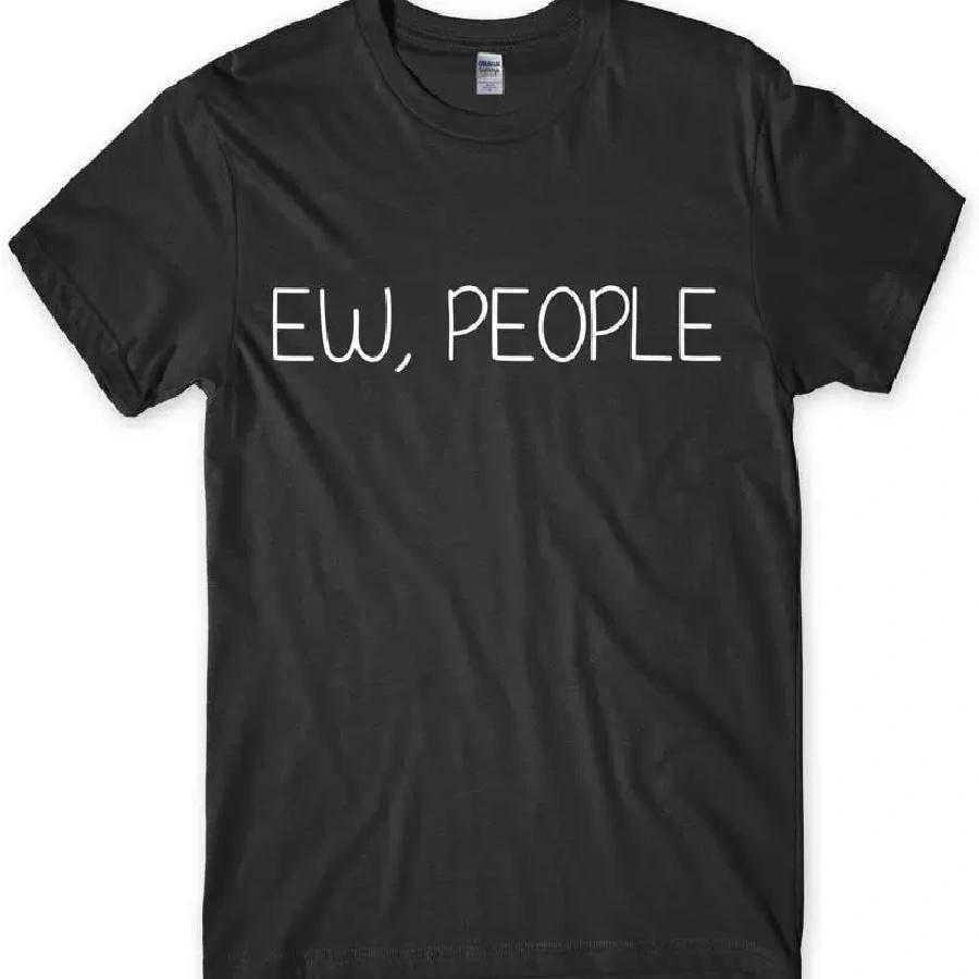 Unisex T-shirt Ew, People Funny Mens Unisex T-Shirt
