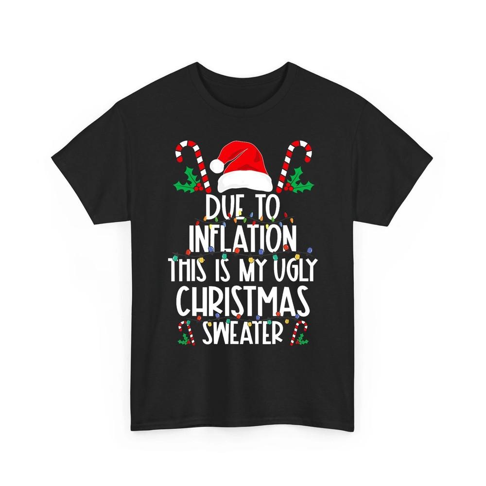 Due to Inflation This Is My Ugly Christmas Sweaters Funny Santa Unisex TShirt Unisex T-Shirt L