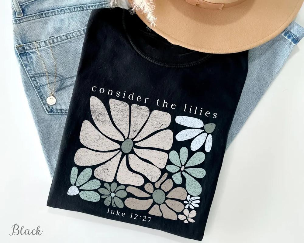 

Consider The Lilies Wildflower Short Sleeve Shirt Gift For Friend Lot Unisex Tee Unisex T-Shirt XXXL
