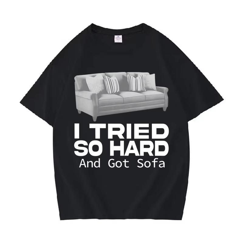 

Funny Meme Tshirt I Tried So Hard and Got Sofa ONeck Y2K T Shirts Unisex Women Fashion Casual Cozy pure cotton Short Sleeve Top 2XL