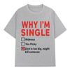 2026 WHY IM SINGLE Funny English Letter Printed T Shirt Men Women Fashion Short Sleeve T-shirts Cotton Oversized Casual T-shirt