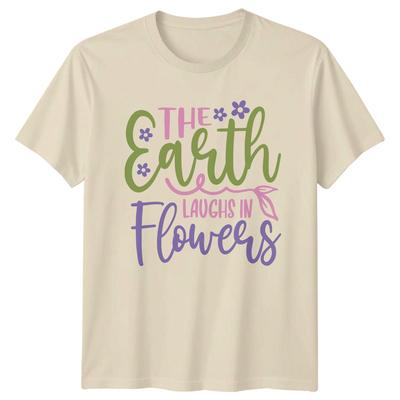 The Earth Laughs In Flowers Unisexs TShirt Floral Nature Mothers Day