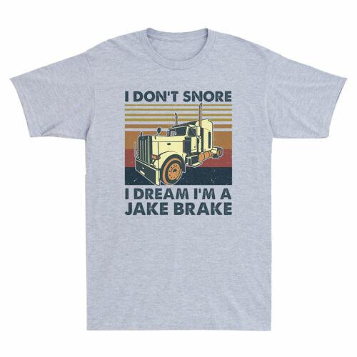 Trucker I Don t Snore I Dream I m A Jake Shirts Brake Truck Driver Men s T-Shirt XXXL