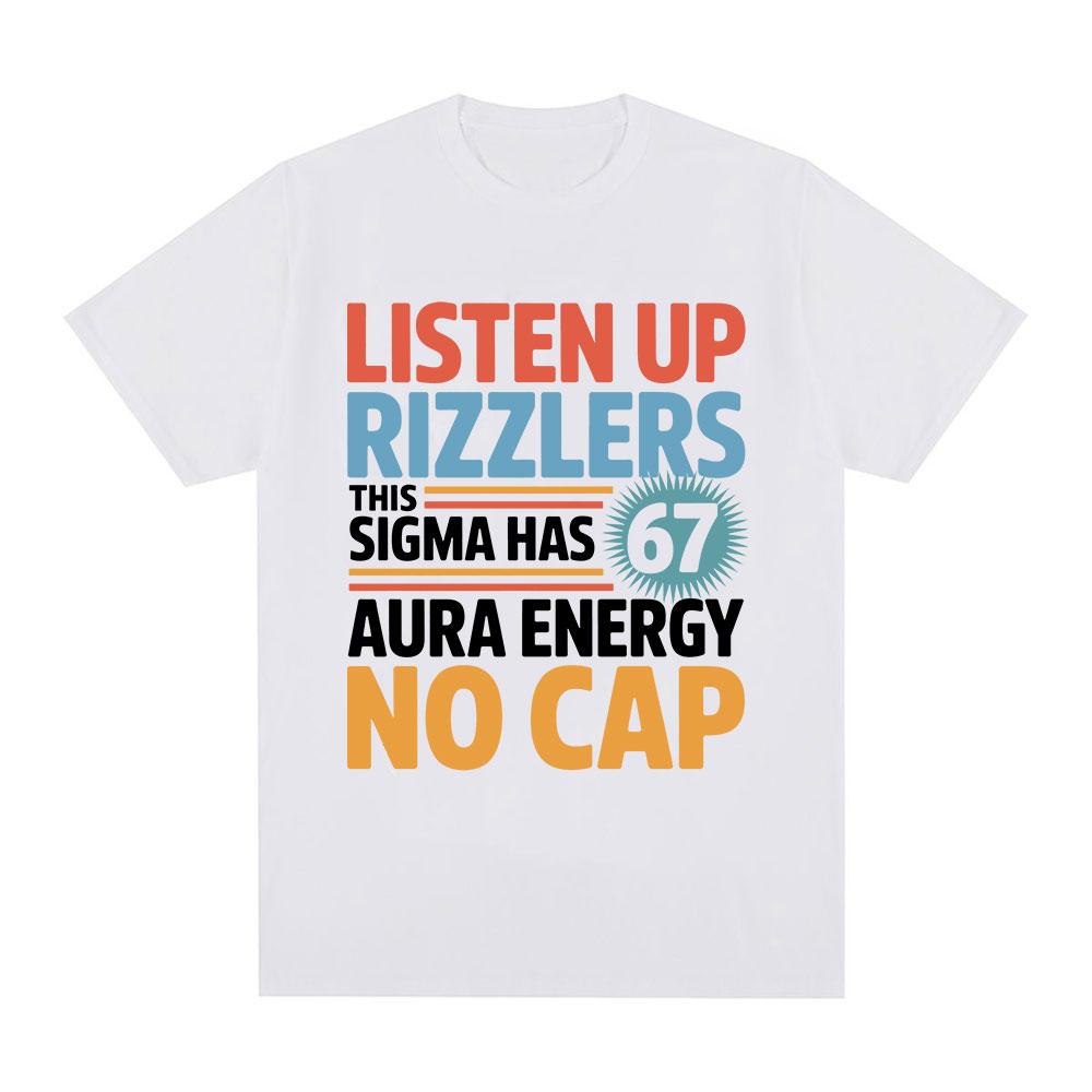 Listen Up Rizzlers This Sigma Has 67 Aura Energy No Cap Funny Letter Tshirt Unisexs Cotton Casual Short Sleeve T Shirt Streetwear