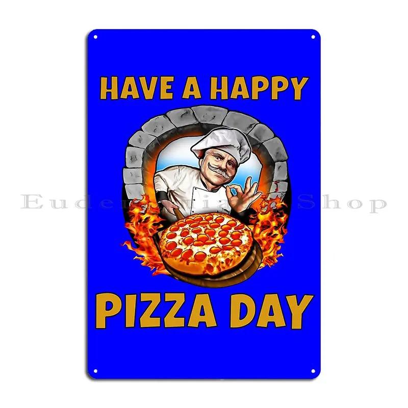 Lustige sarkastische Pizza-Humor Haben Sie einen glücklichen Pizzatag Metallschild Charakter Kino Küche Garage Wand Höhle Blechschild Poster