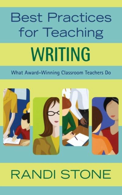 The Best Practices for Teaching Writing : What Award-Winning Classroom Teachers Do Book