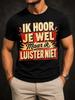 Dutch Humor With Red Cream Vintage Typography Starbursts And Ik Hoor Je Wel Maar Ik Luister Niet Unisex All TShirt