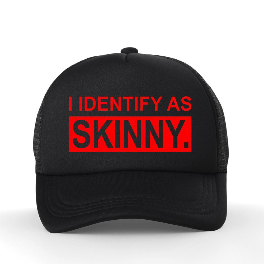 I Identify As Skinny Funny Prank Joke Baseball Cap Novelty Trendy Casual Summer Gym Sports Women Breathable Trucker Hat