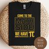 Come To the Math Side We Have Pi Shirt, Funny Math Nerd T Shirt, Cute Math Teacher Sweatshirt, Pi Symbol Tee,Movie Inspired Gift for Him Her