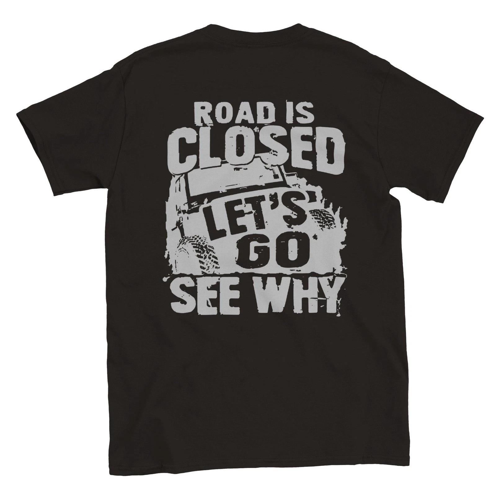 Road Closed - Let s Go See Why - Off Road - Back Print - Crewneck T-shirt XXXXL