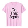Malcolm Todd DO THAT AGAIN Tee Unisex Streetwear Summer Short Sleeve Cotton Male T-shirt Fashion Graphic Merch Soft Tops