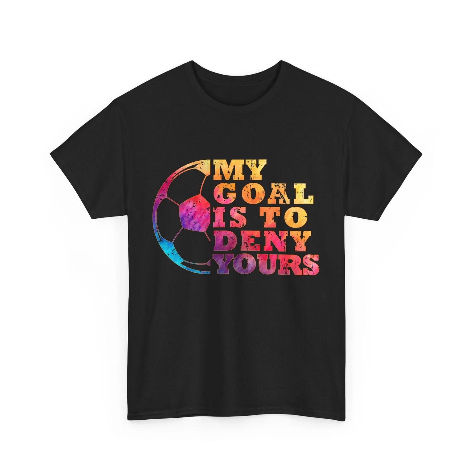 Soccer Shirt, Sports Lovers Shirt, My Goal Is To Deny Yours Soccer Shirt M
