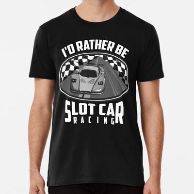 Ich wäre lieber Slotcar-Rennen fahren T-Shirt S-5XL Bestes T-Shirt