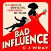 Bad Influence by CJ Wray Hardback Book 9781398711884