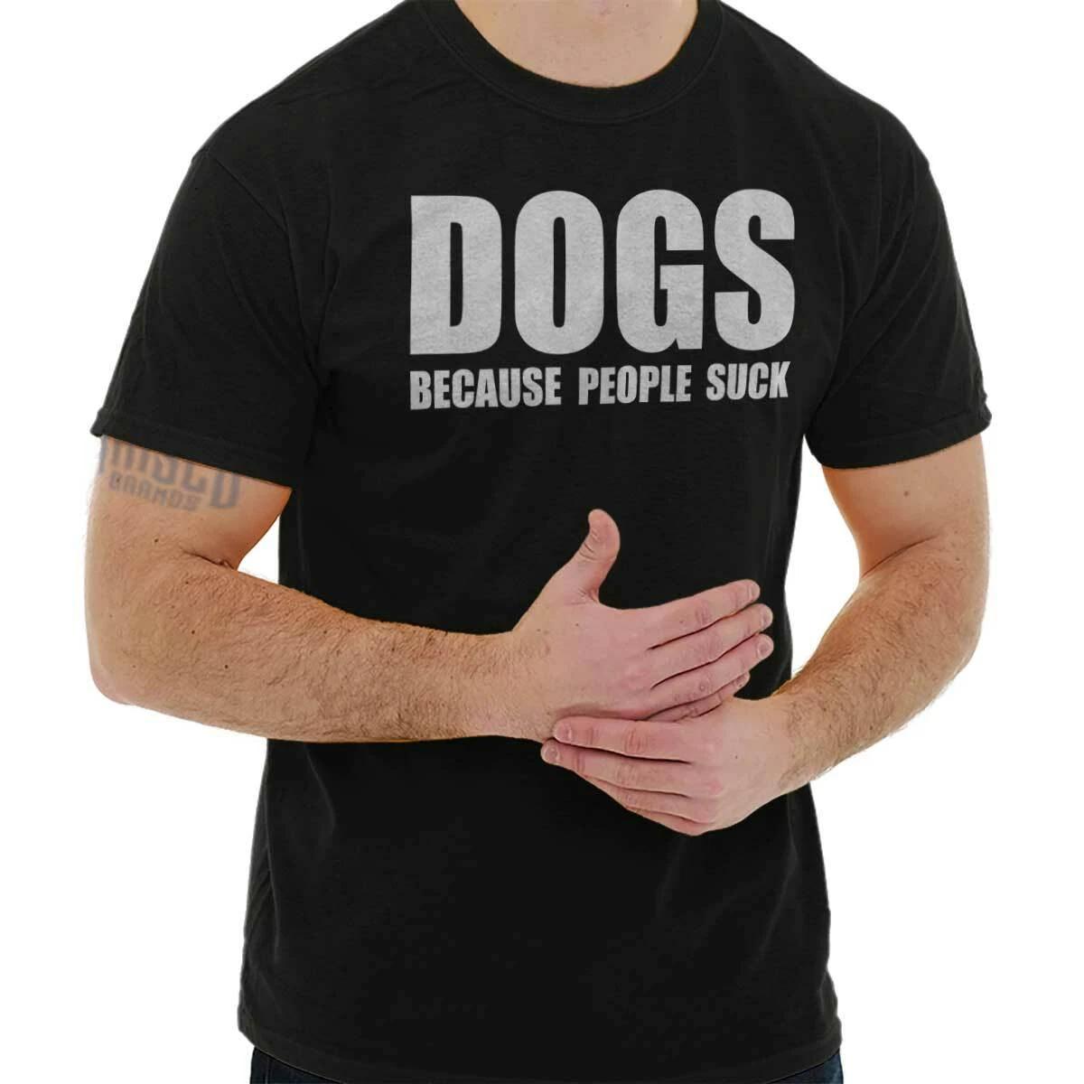 Dogs Because People Suck Funny Puppy Gift Womens or Mens Crewneck T Shirt Tee M