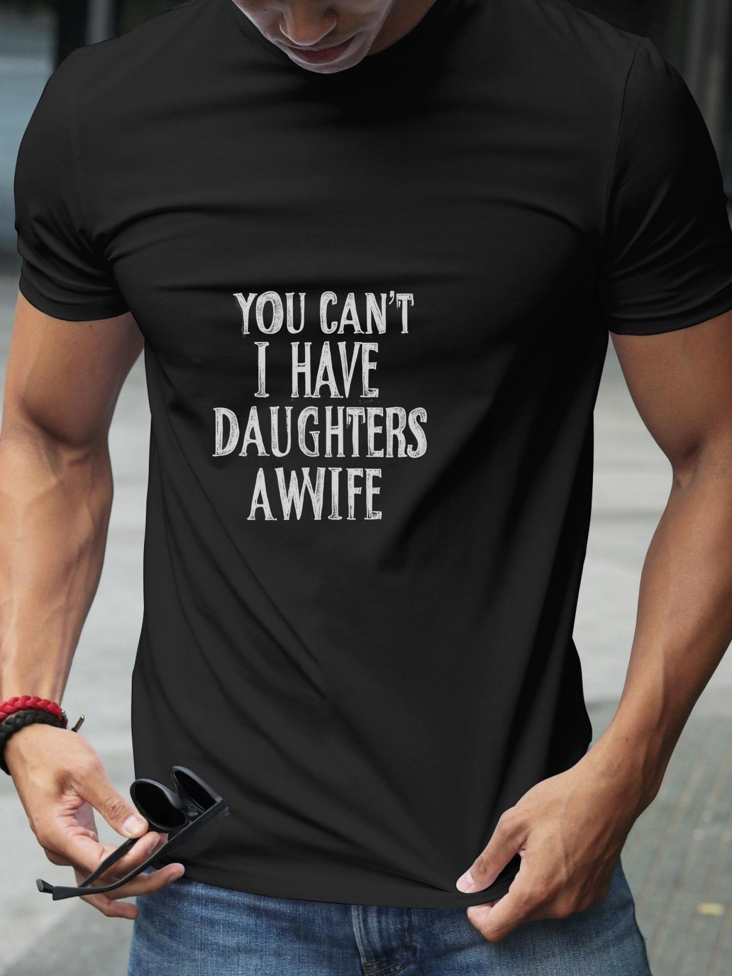 Bold Distressed Black Text Graphic T-shirt - 180g Cotton Crew Neck Short Sleeve Tee with  YOU CAN T I HAVE DAUGHTERS AWKWARD  Print XXL