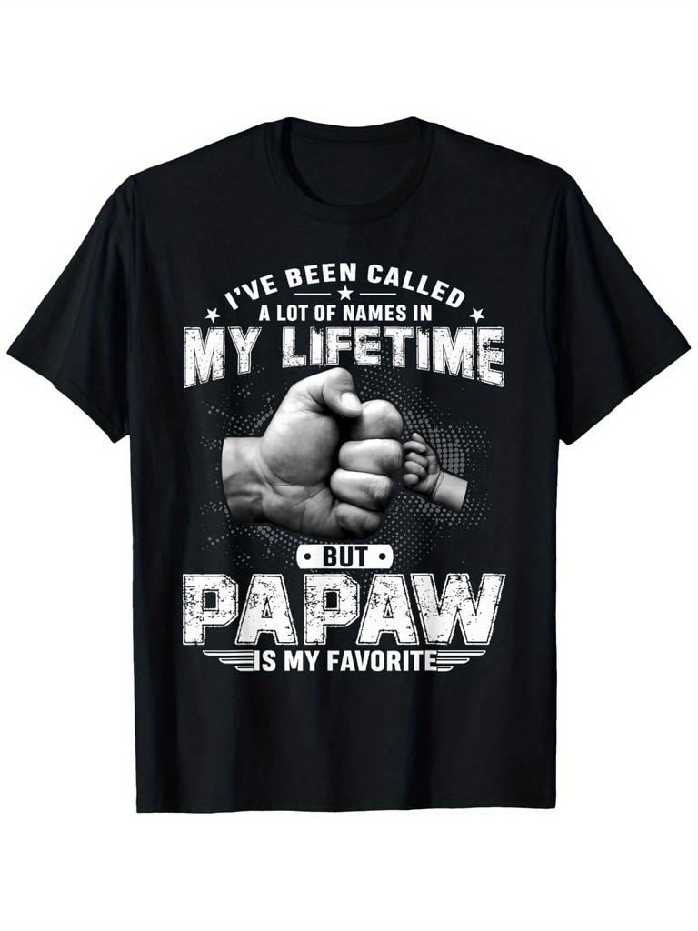 I've Been Called A Lot Of Names In My Lifetime But Papaw Is My Favorite T-shirt