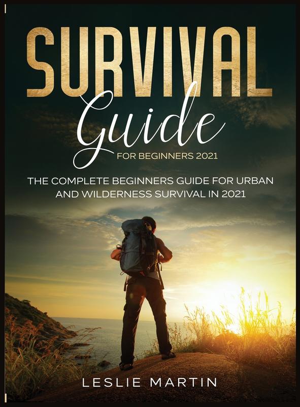 The Survival Guide For Beginners 2021 The Complete Beginners Guide For Urban And Wi by Leslie Martin - Hardback Book
