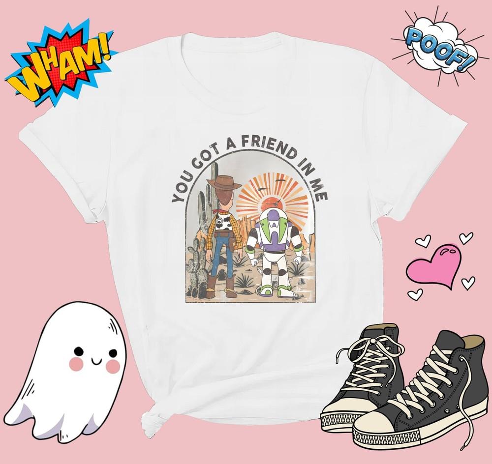 

You ve Got A Friend In Me T-shirt T shirt Men Women Unisex Tshirt G769 M