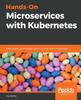 Kniha Hands-On Microservices with Kubernetes : Build, Deploy, and Manage Scalable Microservices On Kubernetes