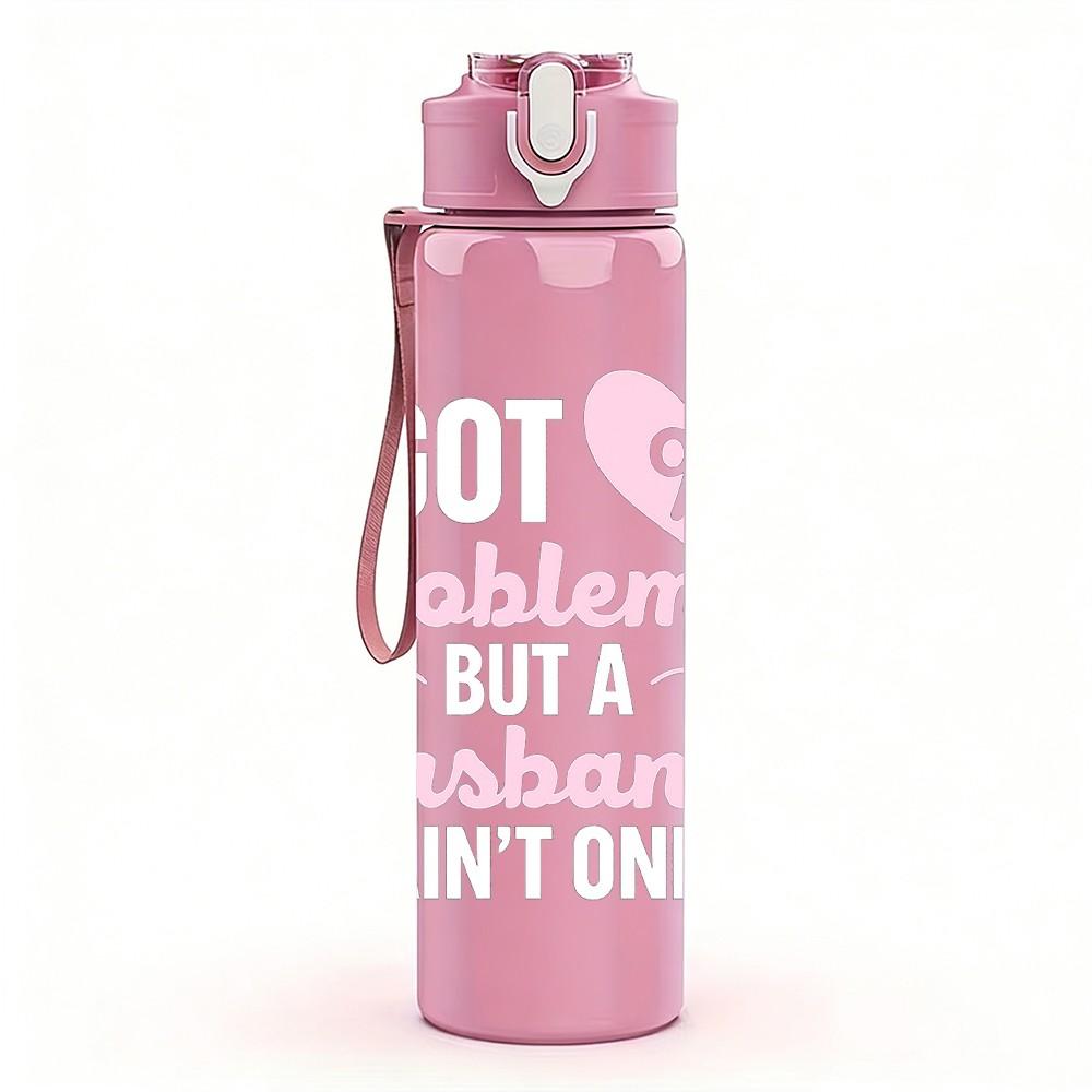 1PC 100 Problems Husband Quote Print 750ml Color Plastic Sports Water Bottle Leakproof Flip Straw Lid Suitable for Sports Office Home Use