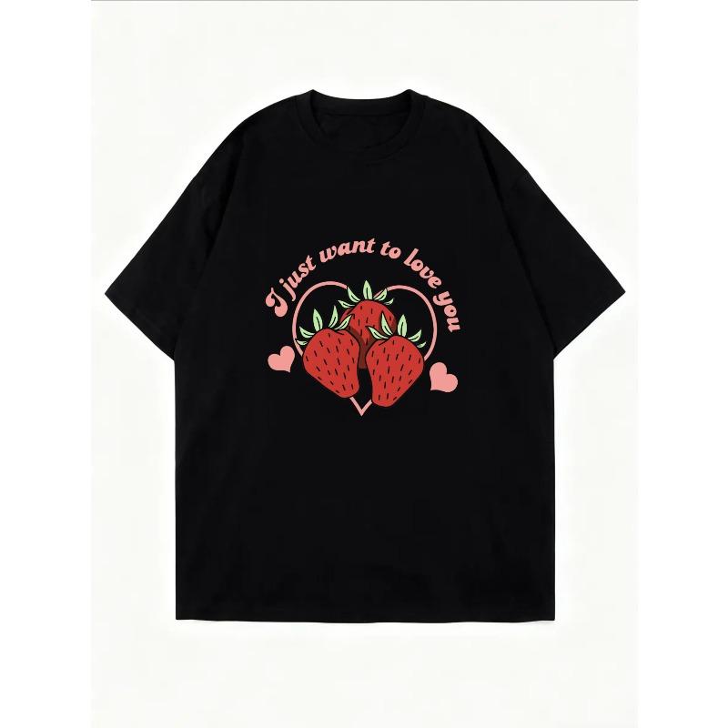 Cute Strawberry Print T Shirt White I Just Want To Love You Text Design For Casual Wear Summer Outfits Women Fashion Trendy Top