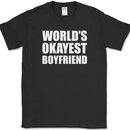 Worlds Okayest Boyfriend T-Shirt Funny Dating Joke Humor Tee