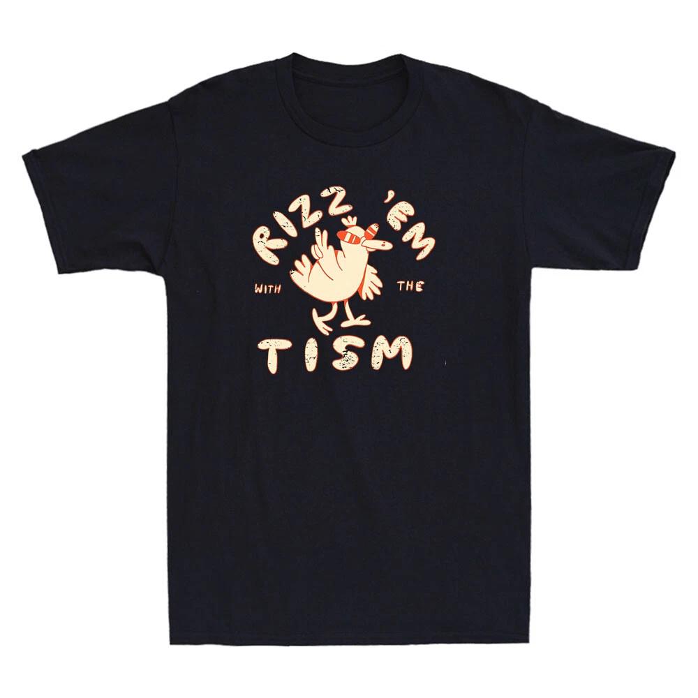 Rizz Em With the Tism Funny Chicken Meme Humor Quote Joke Vintage Men s T-Shirt XXL