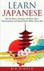 The Learn Japanese : Get the Basics, Vacation with Ease, Start Conversations, and Sound Fluent When You're Not Book