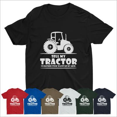 Farmer T-Shirt SELL MY TRACTOR? Farming Fields Printed Farmer Farm Work T Shirt