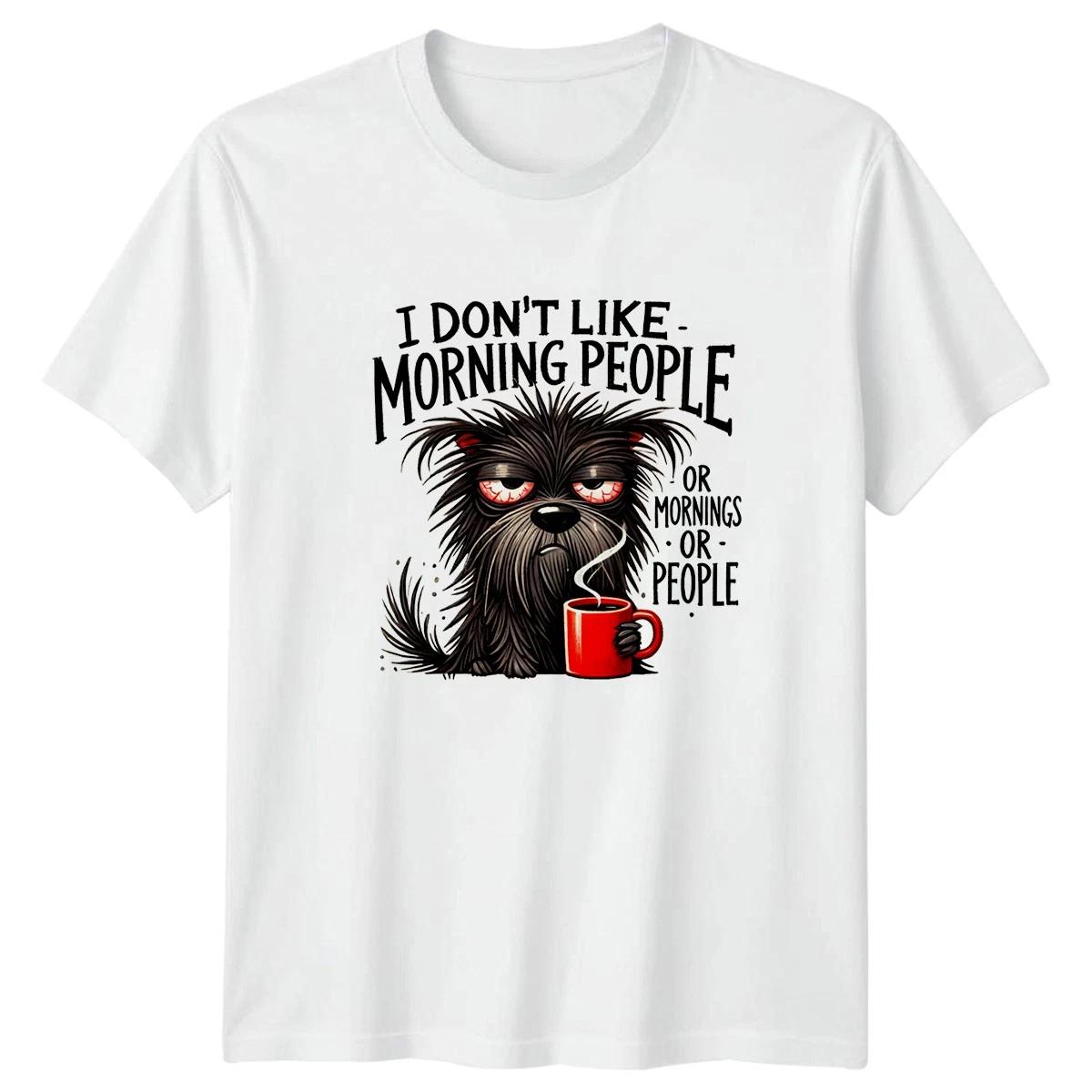 I Dont Like Morning People Dog Humor Coffee Animals Unisex Graphic Tee XXXL