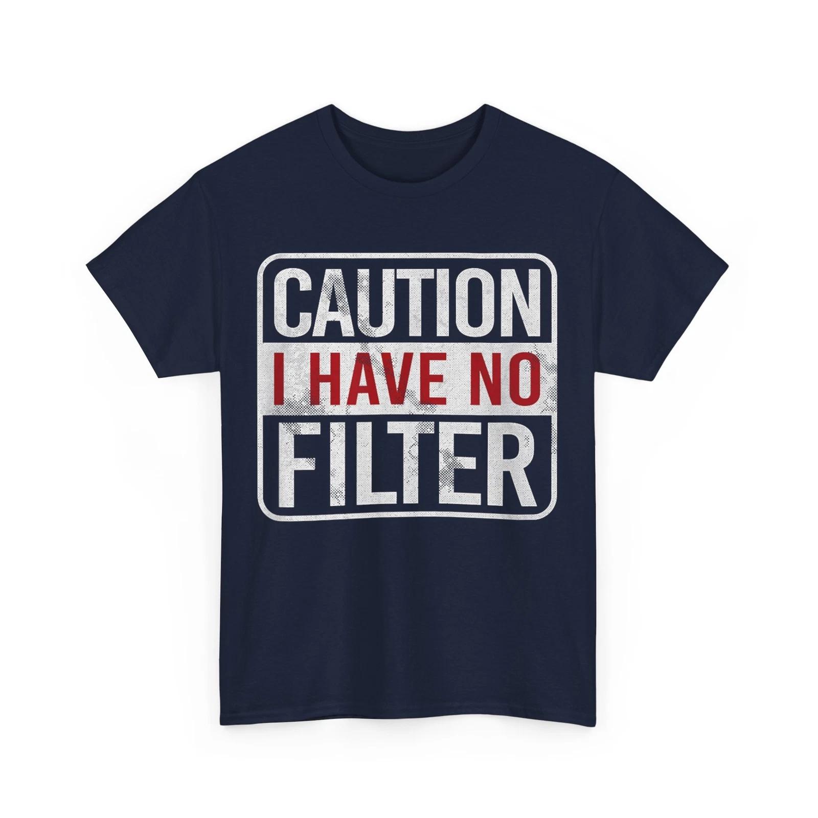 Sarcastic Caution I Have No Filter T shirt, Sarcasm Lovers Funny Shirt L
