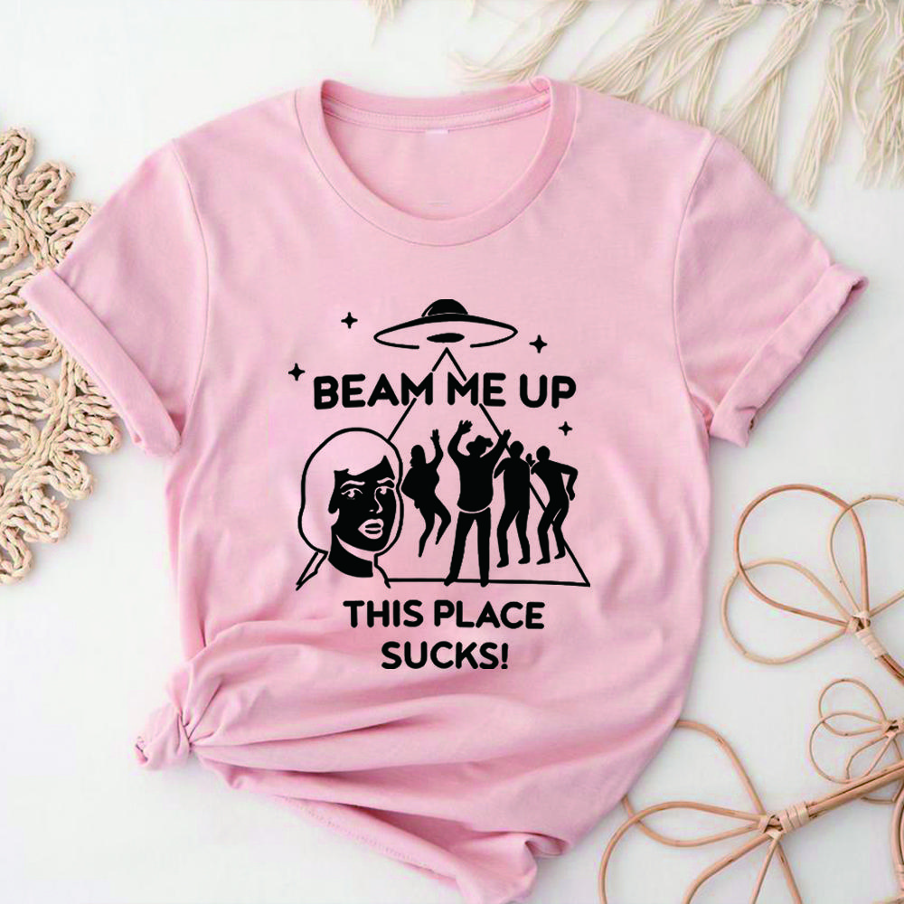 Funny Beam Me Up This Place Sucks Tshirt Retro Fashion Tv Shirt Streetwear Retro St5 Shirts Unisex Short Sleeves Casual Tops