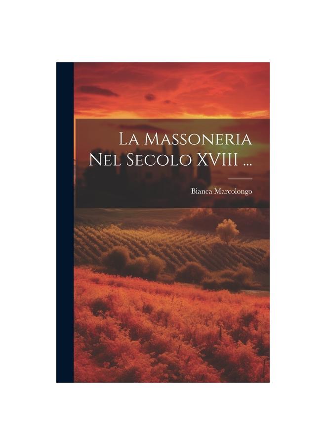 La Massoneria Nel Secolo XVIII ...
