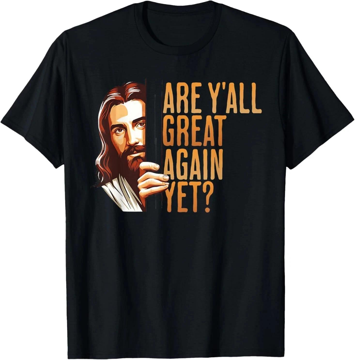 Are We Great Yet Anti Trump Politics Humor Funny Jesus T shirt S