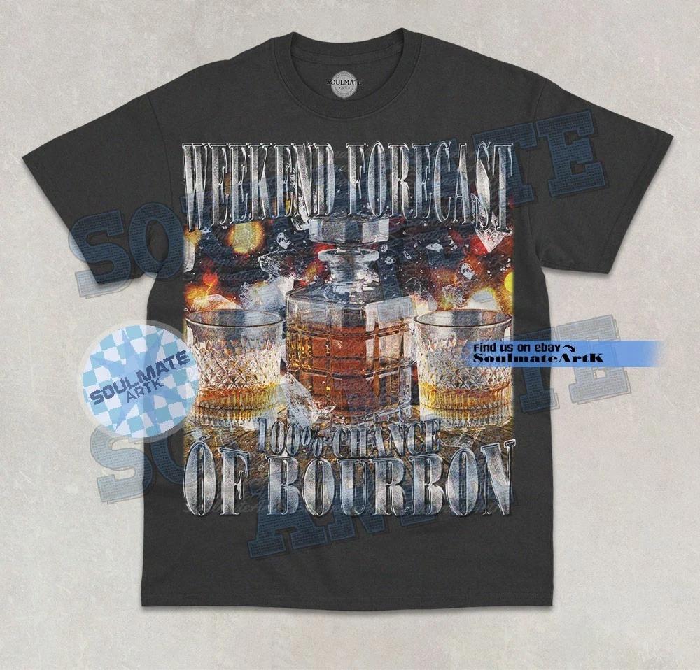Weekend Forecast 100% Chance Of Bourbon T- Shirt Funny Bootleg Graphic Shirt S