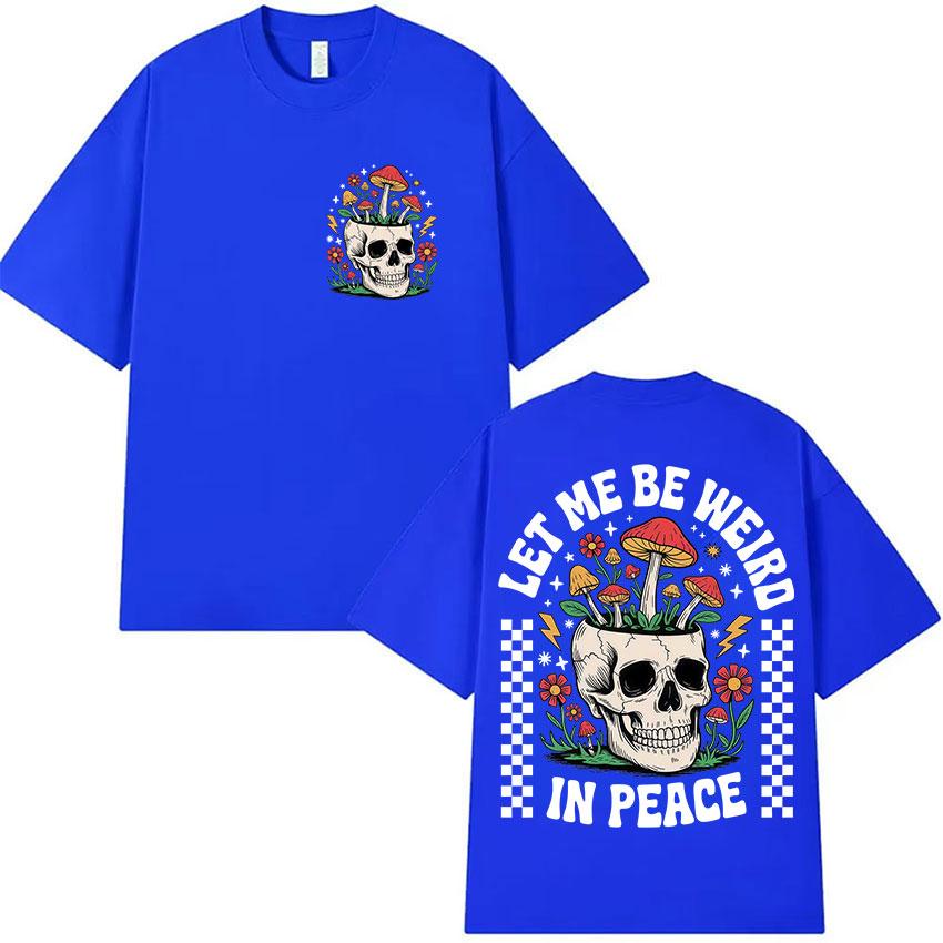 Grappig Laat Me Raar Zijn in Vrede Sublimatie Ontwerp Grafische T-shirt Unisex Dames Humor Stijl T-shirts Casual Katoen Korte Mouw T-shirts