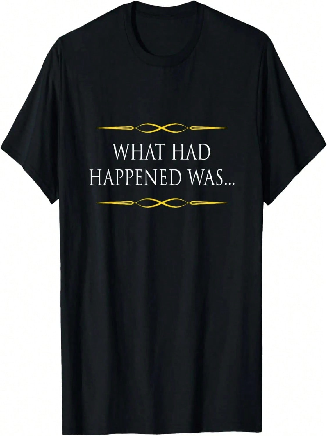 What Had Happened Was Funny Excuse Alibi Graphic T-Shirt S